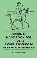 Original Handbook For Riders - A Complete Guide To Modern Horsemanship