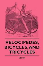 Velox: Velocipedes, Bicycles, And Tricycles