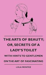 Montez, L: Arts Of Beauty; Or, Secrets Of A Lady's Toilet -