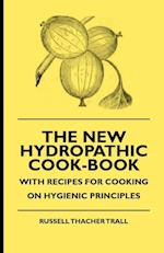 The New Hydropathic Cook-Book - With Recipes for Cooking on Hygienic Principles