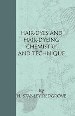 Redgrove, H: Hair-Dyes And Hair-Dyeing Chemistry And Techniq