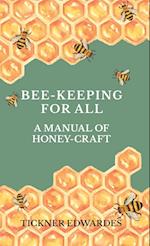 Bee-Keeping For All - A Manual Of Honey-Craft