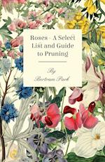 Roses - A Select List and Guide to Pruning