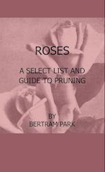 Roses - A Select List And Guide To Pruning