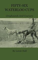 Fifty-Six Waterloo Cups - Greyhounds and Coursers