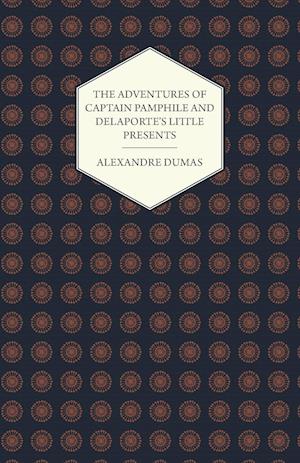 The Adventures of Captain Pamphile and Delaporte's Little Presents - With Three Illustrations by Frank Adams