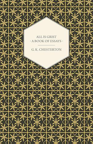 All Is Grist - A Book of Essays