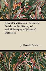 Jehovah's Witnesses - A Classic Article on the History of and Philosophy of Jehovah's Witnesses