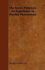 The Seven Purposes - An Experience In Psychic Phenomena