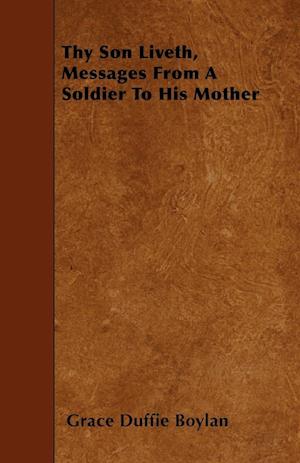 Thy Son Liveth, Messages from a Soldier to His Mother