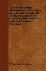 The Life Of Harman Blennerhassett  Comprising An Authentic Narrative Of The Burr Expedition And Containing Many Additional Facts Not Heretofore Published