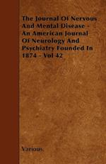 The Journal of Nervous and Mental Disease - An American Journal of Neurology and Psychiatry Founded in 1874 - Vol 42