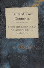 Tales of Two Countries - From the Norwegian of Alexander L. Kielland - With Translation & Introduction