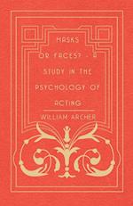 Masks Or Faces? - A Study In The Psychology Of Acting 