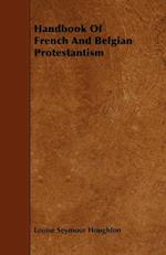 Handbook Of French And Belgian Protestantism