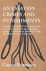 An Essay On Crimes And Punishments, Translated From The Italien Of Ceasar Bonesana, Marquis Beccaria. To Which Is Added, A Commentary By M. D. Voltaire. Translated From The French, By Edward D. Ingraham