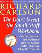 Don't Sweat the Small Stuff Workbook
