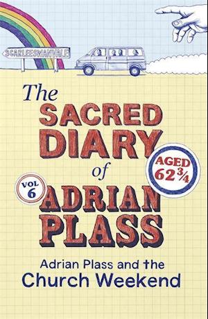 The Sacred Diary of Adrian Plass: Adrian Plass and the Church Weekend