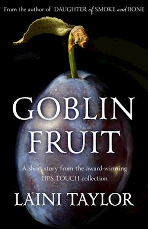 Goblin Fruit: An eBook short story from Lips Touch