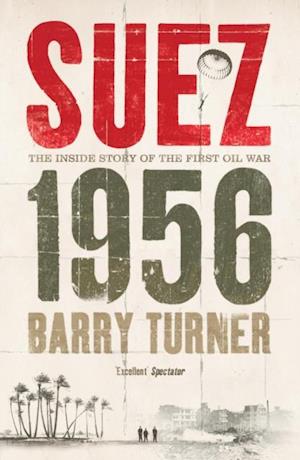 Suez 1956: The Inside Story of the First Oil War