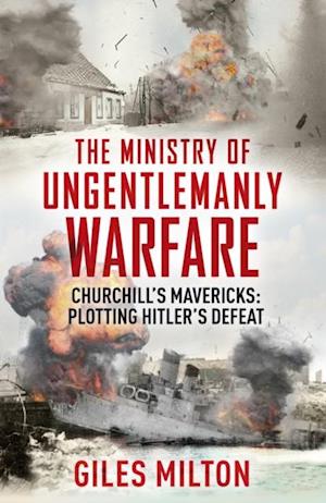 Churchill''s Ministry of Ungentlemanly Warfare