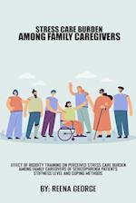 Effect Of Rigidity Training On Perceived Stress Care Burden Among Family Caregivers Of Schizophrenia Patients.Stiffness Levels And Coping methods 