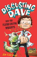 Disgusting Dave: Disgusting Dave and the Flesh-Eating Maggots