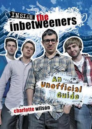 Inside the Inbetweeners: An Unofficial Full-colour Companion