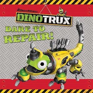 Dinotrux: Dare to Repair! storybook