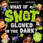 What If My Snot Glowed in the Dark?