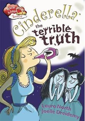 Race Ahead With Reading: Cinderella: The Terrible Truth