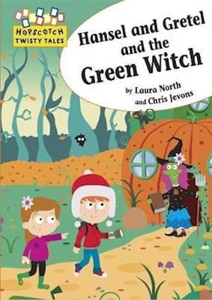 Hopscotch Twisty Tales: Hansel and Gretel and the Green Witch