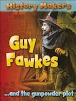 History Makers: Guy Fawkes