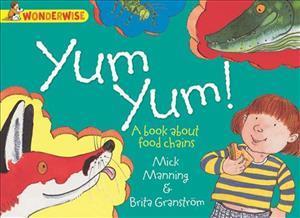 Wonderwise: Yum Yum: A book about food chains
