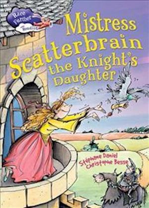 Race Further with Reading: Mistress Scatterbrain the Knight's Daughter