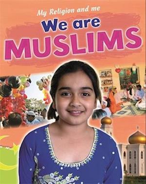 My Religion and Me: We are Muslims