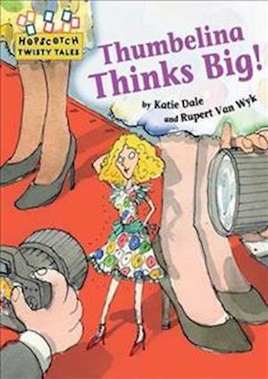 Hopscotch Twisty Tales: Thumbelina Thinks Big