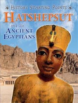 History Starting Points: Hatshepsut and the Ancient Egyptians