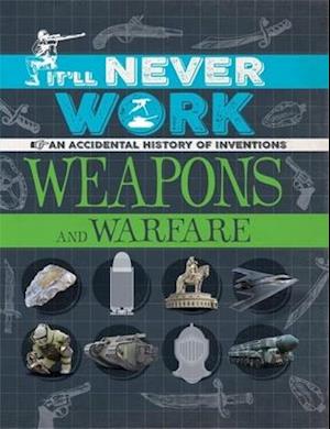 It'll Never Work: Weapons and Warfare