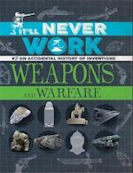 It'll Never Work: Weapons and Warfare