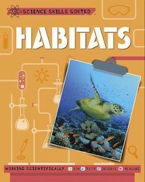 Science Skills Sorted!: Habitats