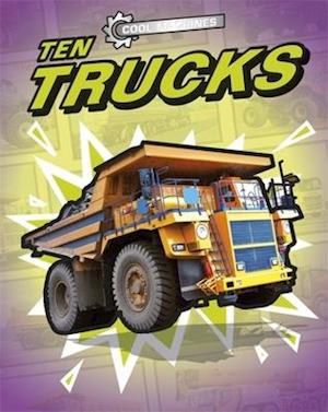 Cool Machines: Ten Trucks