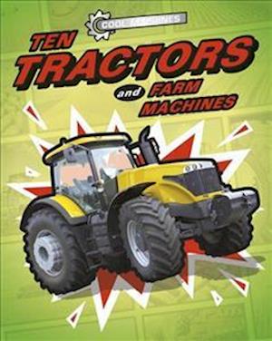 Cool Machines: Ten Tractors and Farm Machines