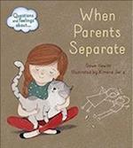 Questions and Feelings About: When parents separate