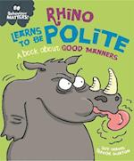 Behaviour Matters: Rhino Learns to be Polite - A book about good manners
