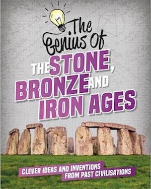 The Genius of: The Stone, Bronze and Iron Ages