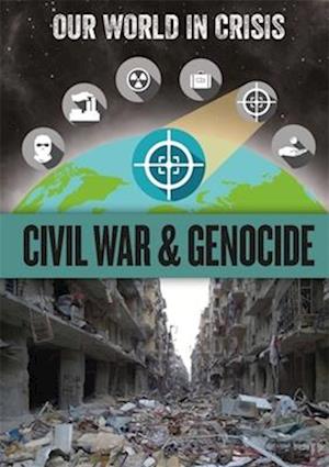 Our World in Crisis: Civil War and Genocide