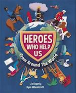 Heroes Who Help Us From Around the World