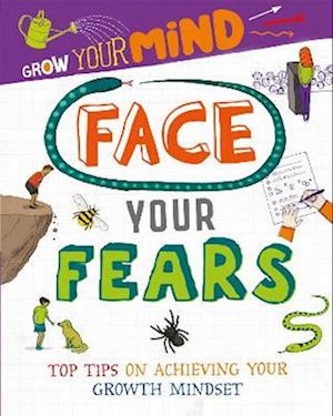 Grow Your Mind: Face Your Fears