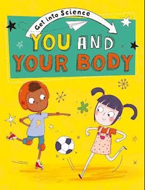 Get Into Science: You and Your Body